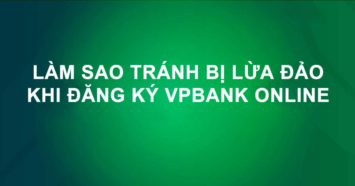 huong-dan-dang-ky-tai-khoan-vpbank-online