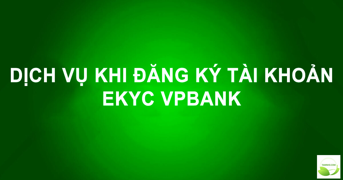 mo-tai-khoan-ekyc-vpbank
