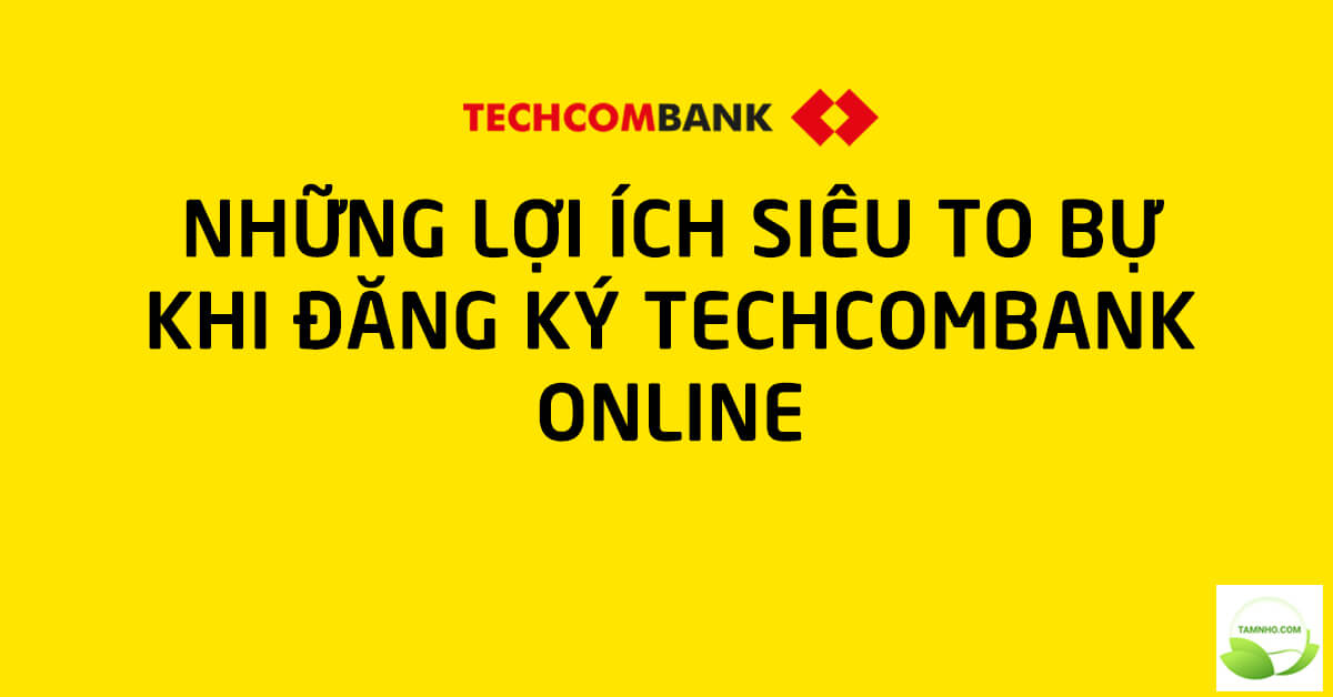 dang-ky-mo-tai-khoan-techcombank-online